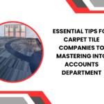 Essential Tips for Carpet Tile Companies to Mastering Into Accounts Department