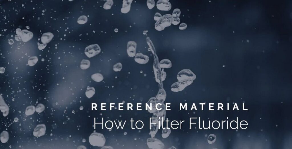 The Ultimate Guide to Fluoride Filtration: Protecting Your Family’s Health