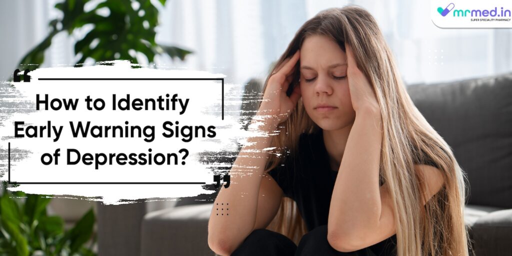 How to Identify Early Warning Signs of Depression?