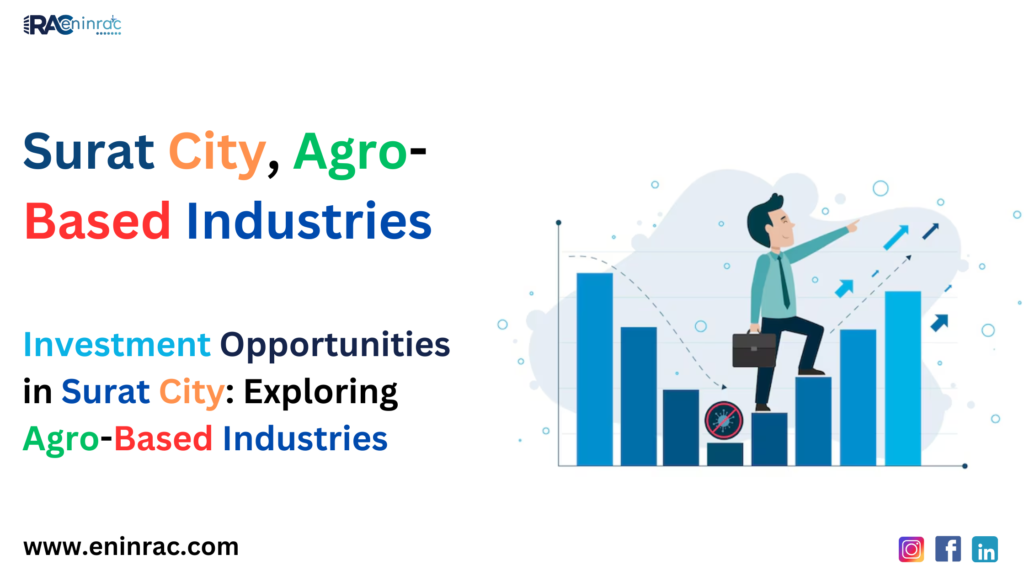 Investment Opportunities in Surat City: Exploring Agro-Based Industries