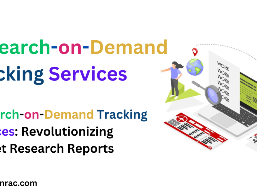 Research-on-Demand Tracking Services, Market Research Reports