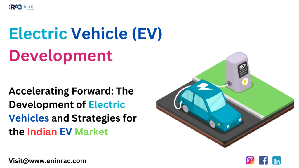 Electric Vehicle (EV) Development, Indian EV Market, EV Strategy For India