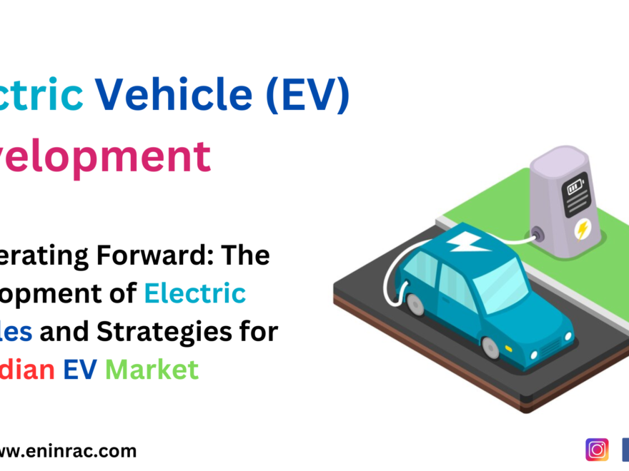 Electric Vehicle (EV) Development, Indian EV Market, EV Strategy For India