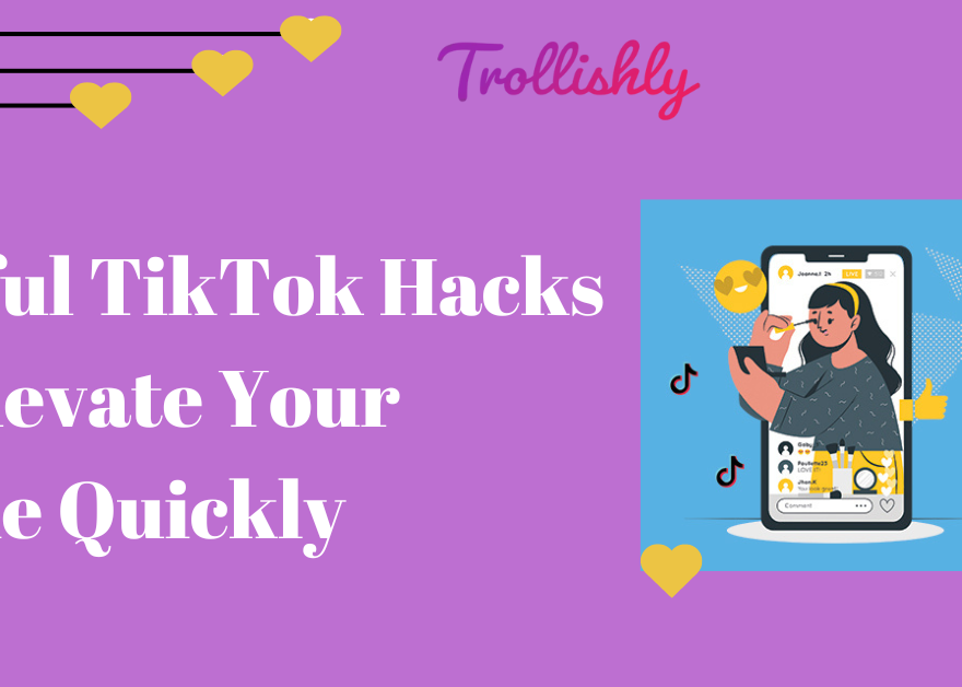 Useful TikTok Hacks to Elevate Your Fame Quickly