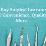 Why Buy Surgical Instruments Online Convenience, Quality, and More