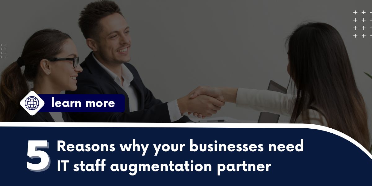 5 reasons why your businesses need IT staff augmentation partner