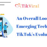 An Overall Look at Emerging Technologies TikTok's Evolution