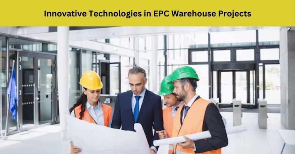 Innovative Technologies in EPC Warehouse Projects