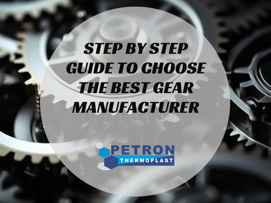 Step by Step Guide to Choose the Best Gear Manufacturer