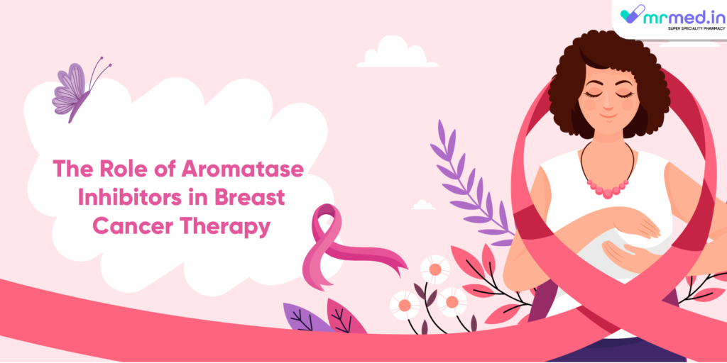 The Role of Aromatase Inhibitors in Breast Cancer Therapy