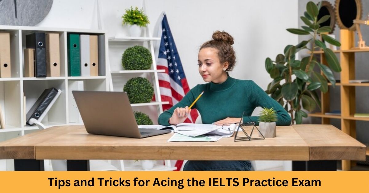 Tips and Tricks for Acing the IELTS Practice Exam