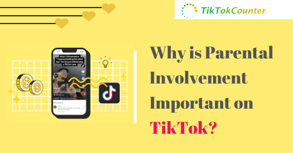 Why is Parental Involvement Important on TikTok