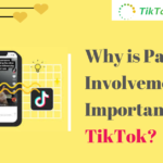 Why is Parental Involvement Important on TikTok