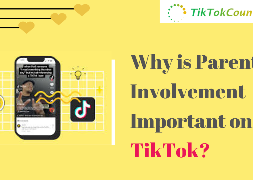 Why is Parental Involvement Important on TikTok