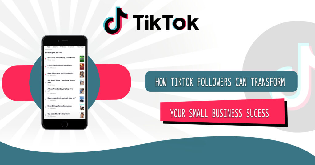 How TikTok Followers Can Transform Your Small Business Success