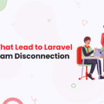 Mistakes That Lead to Laravel Remote Team Disconnection