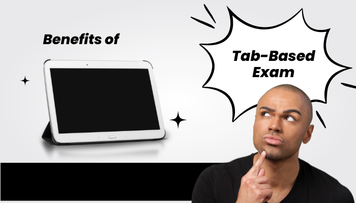 Benefits of Tab-Based Exams