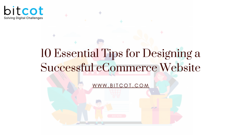 10 Essential Tips for Designing a Successful eCommerce Website