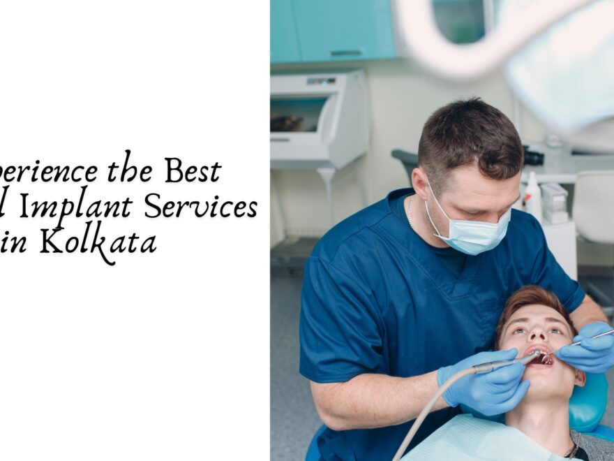 Experience the Best Dental Implant Services in Kolkata