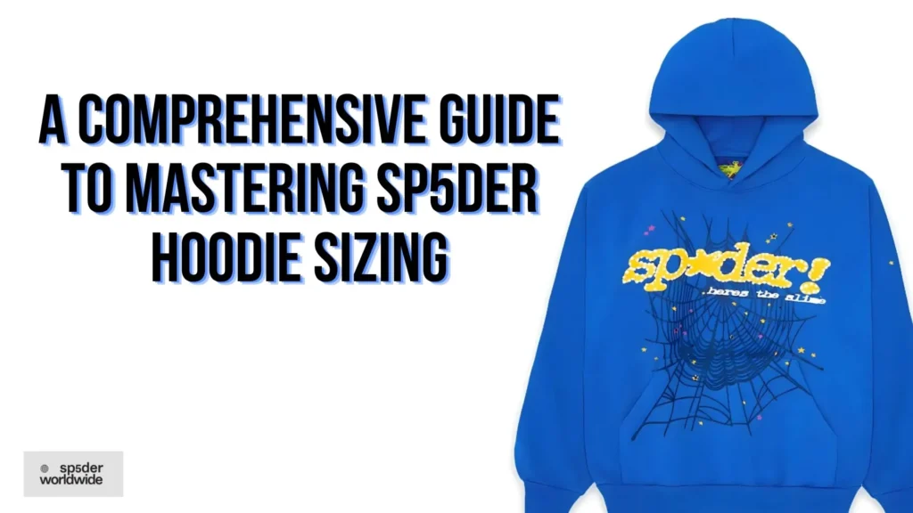 Guide-to-Mastering-SP5DER-Hoodie-Sizing-1024x576