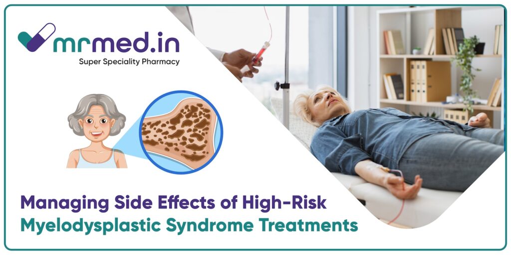 Managing Side Effects of High-Risk Myelodysplastic Syndrome Treatments