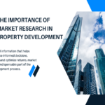 The Importance of Market Research in Property Development