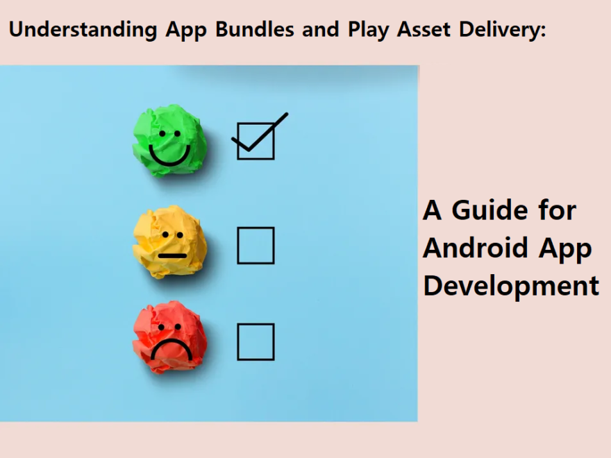 Understanding App Bundles and Play Asset Delivery A Guide for Android App Development