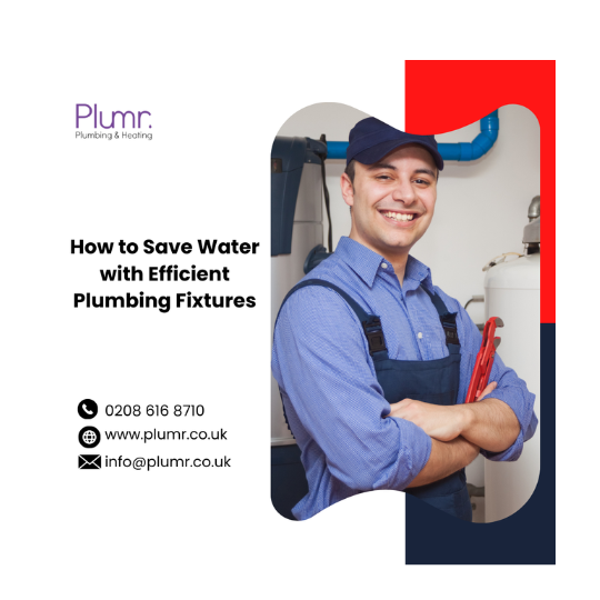 How to Save Water with Efficient Plumbing Fixtures