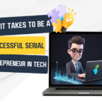 What it Takes to Be a Successful Serial Entrepreneur in Tech