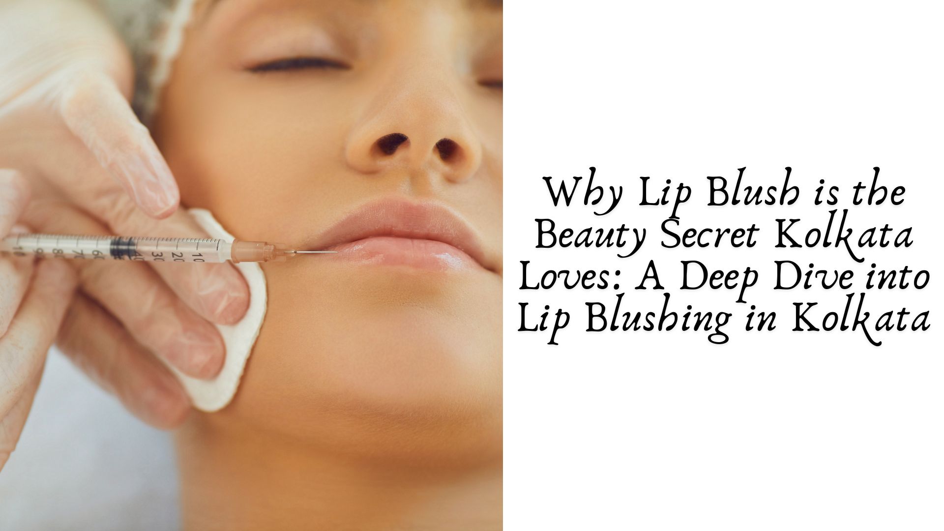 Why Lip Blush is the Beauty Secret Kolkata Loves: A Deep Dive into Lip Blushing in Kolkata