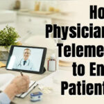 How Can Physicians Use Telemedicine to Enhance Patient Care?