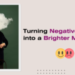 Negative Thoughts Turning Around for a Brighter Mindset