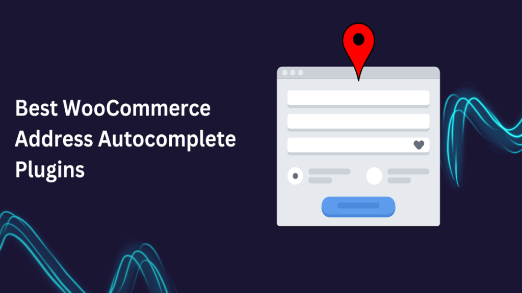 Best WooCommerce Address Autocomplete Plugins