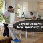 Beyond Clean VIP Service for a Luxuriously Fresh Space