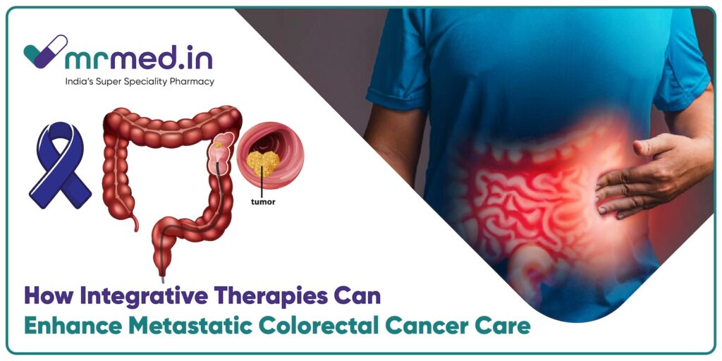 How Integrative Therapies Can Enhance Metastatic Colorectal Cancer Care