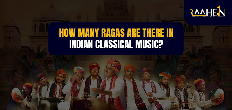 How Many Ragas Are There in Indian Classical Music