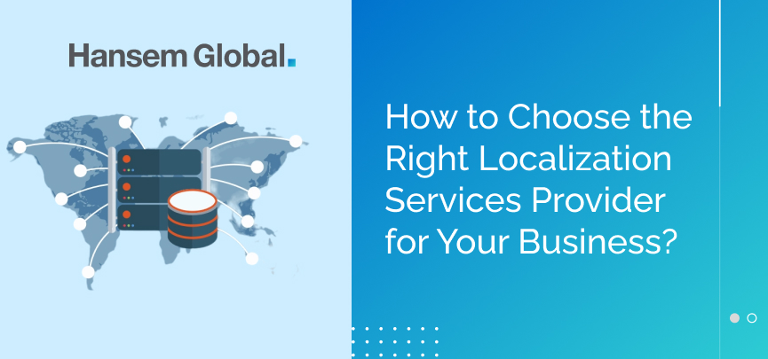 How to Choose the Right Localization Services Provider for Your Business?