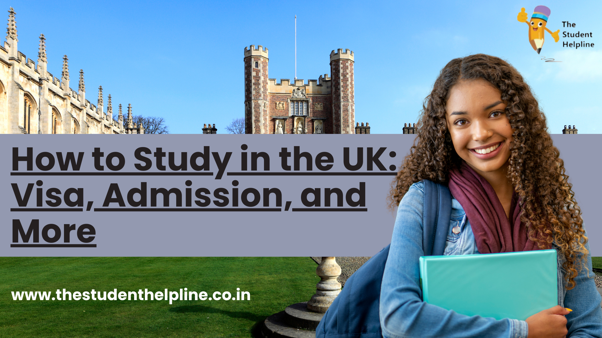 How to Study in the UK: Visa, Admission, and More