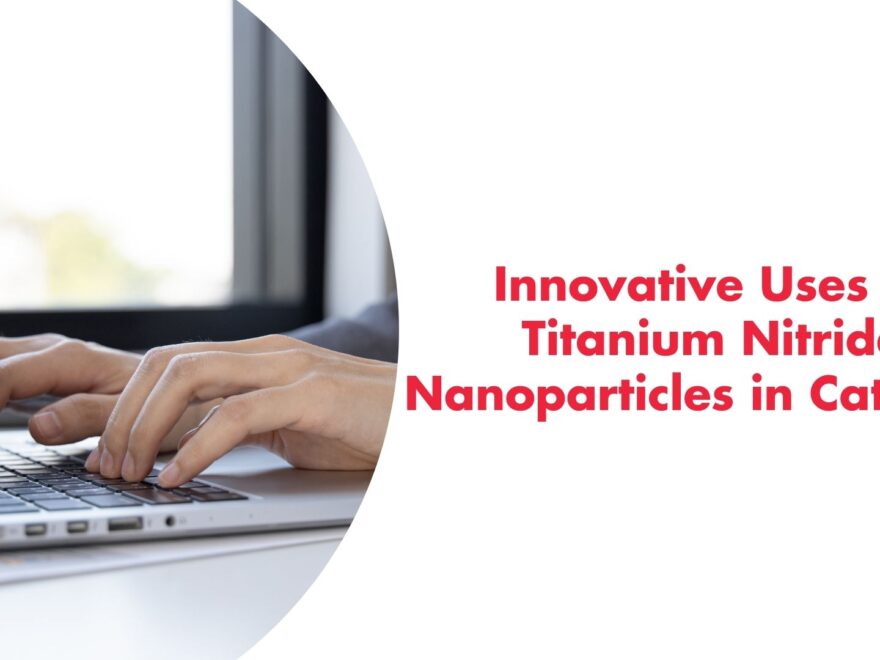 Innovative Uses of Titanium Nitride Nanoparticles in Catalysis