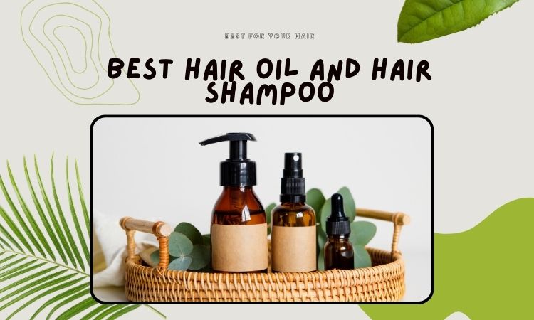 Best hair oil and hair shampoo combo