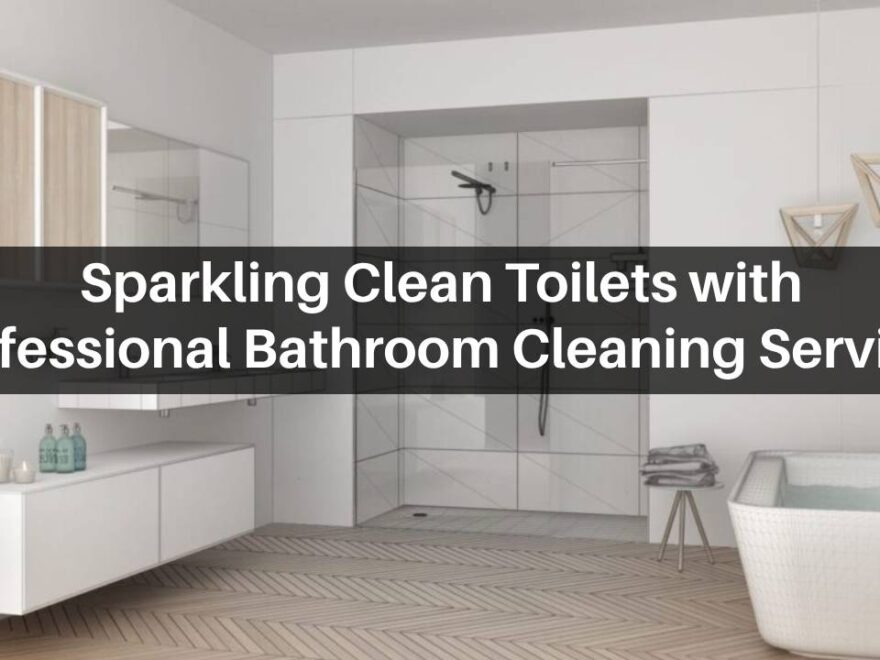 Sparkling Clean Toilets with professional Bathroom Cleaning Services