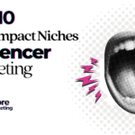 Top 10 High-Impact Niches in Influencer Marketing