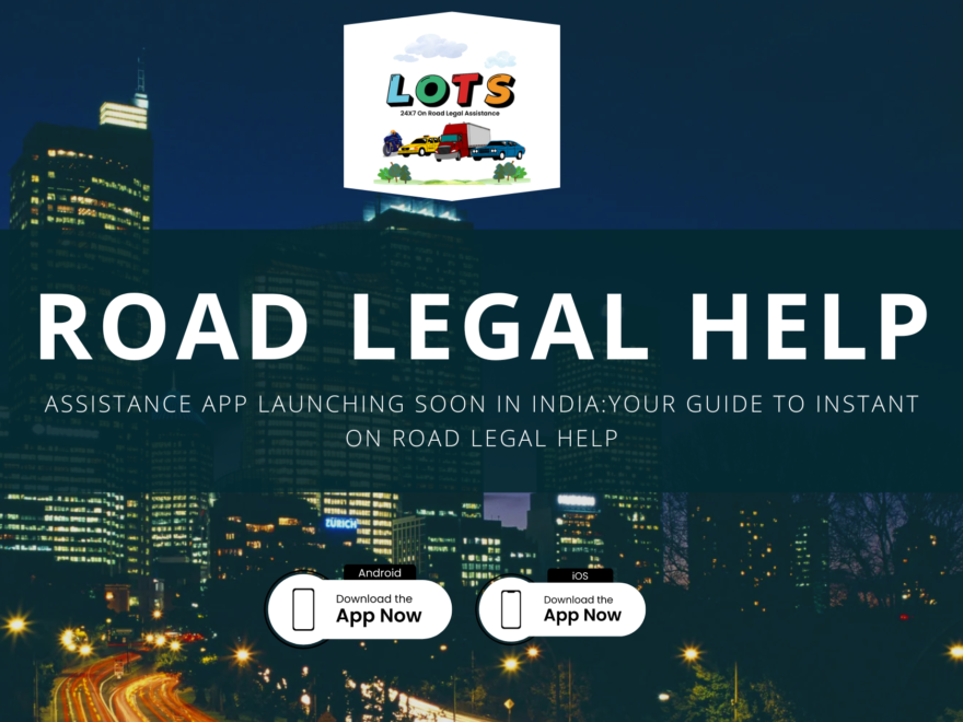 Assistance App Launching Soon in India: Your Guide to Instant on road legal Help