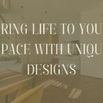 Bring Life to Your Space with Unique Designs