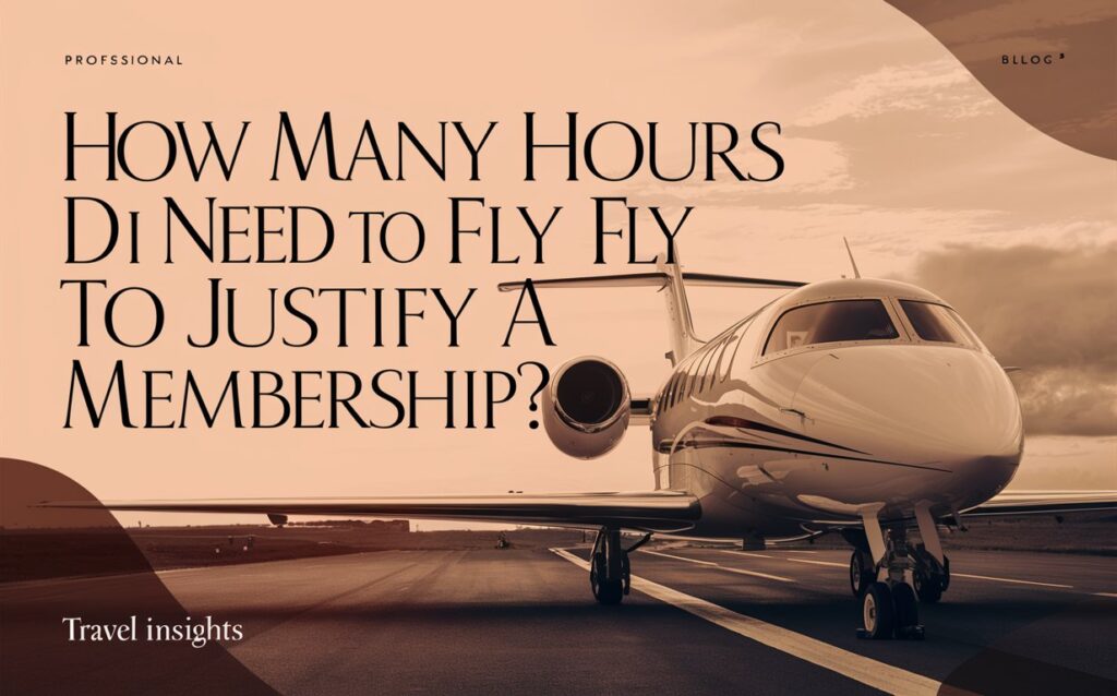 How Many Hours Do I Need to Fly to Justify a Jet Membership?