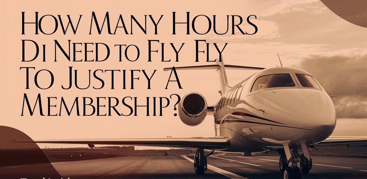 How Many Hours Do I Need to Fly to Justify a Jet Membership?