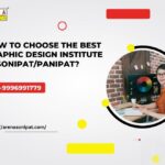 How To Choose The Best Graphic Design Institute In Sonipat, Panipat