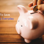 Tried And Tested Ways To Save Money Everyday