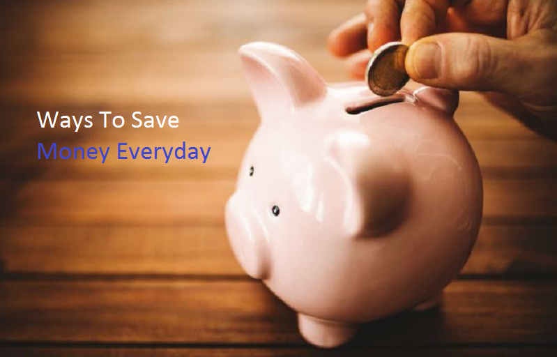 Tried And Tested Ways To Save Money Everyday