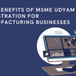 The Benefits of MSME Udyam Registration for Manufacturing Businesses